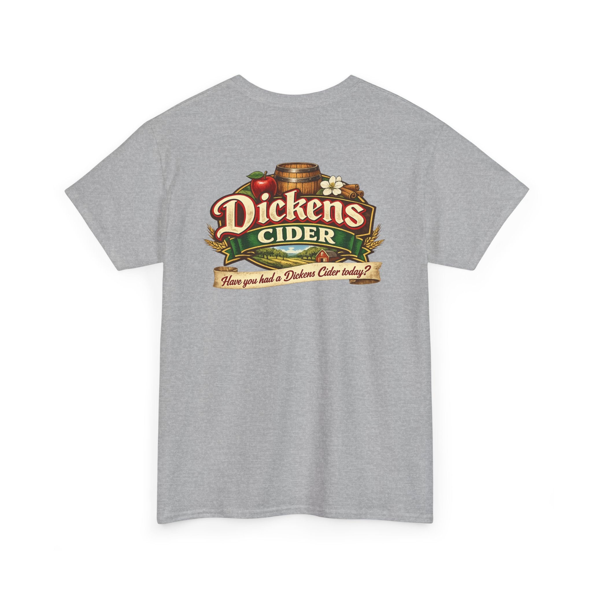 Dickens Cider - Have you had a... Heavy Cotton Tee