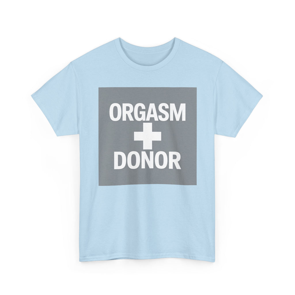 Humorous Unisex Cotton Tee - 'Orgasm + Donor' Graphic Tee, Funny Gift for Friends, Casual Wear, Party Apparel, Quirky Statement Shirt