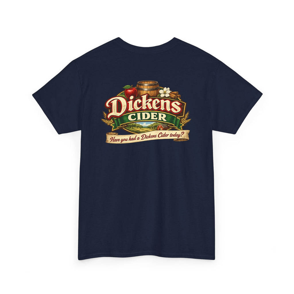 Dickens Cider - Have you had a... Heavy Cotton Tee