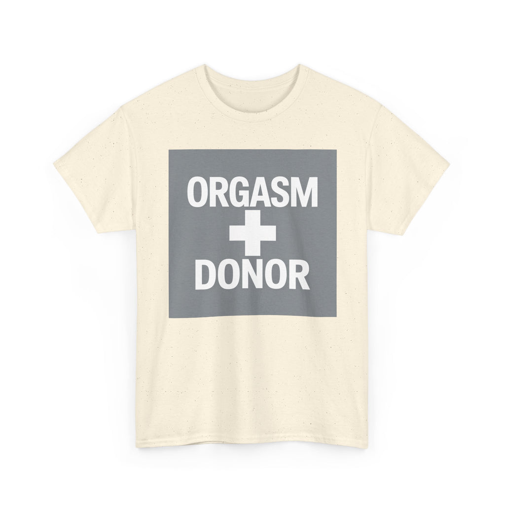 Humorous Unisex Cotton Tee - 'Orgasm + Donor' Graphic Tee, Funny Gift for Friends, Casual Wear, Party Apparel, Quirky Statement Shirt
