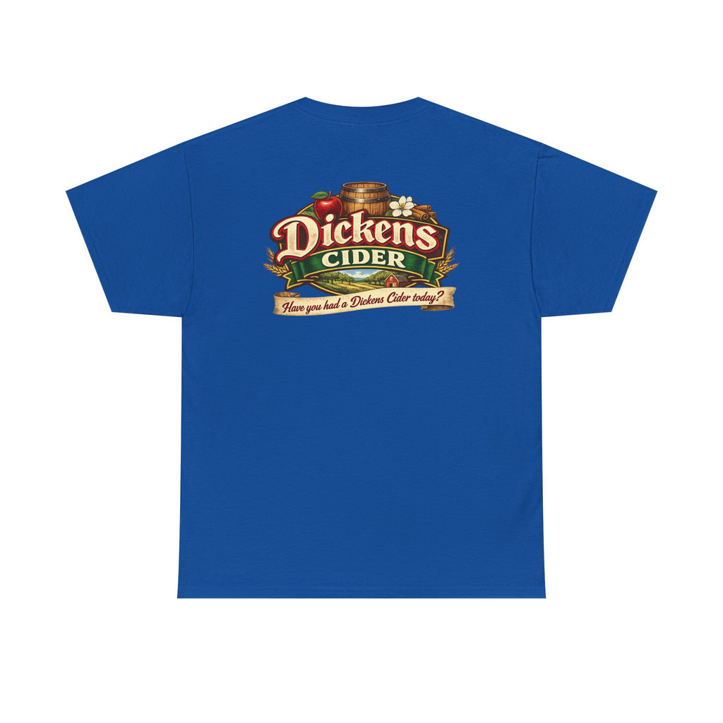 Dickens Cider - Have you had a... Heavy Cotton Tee