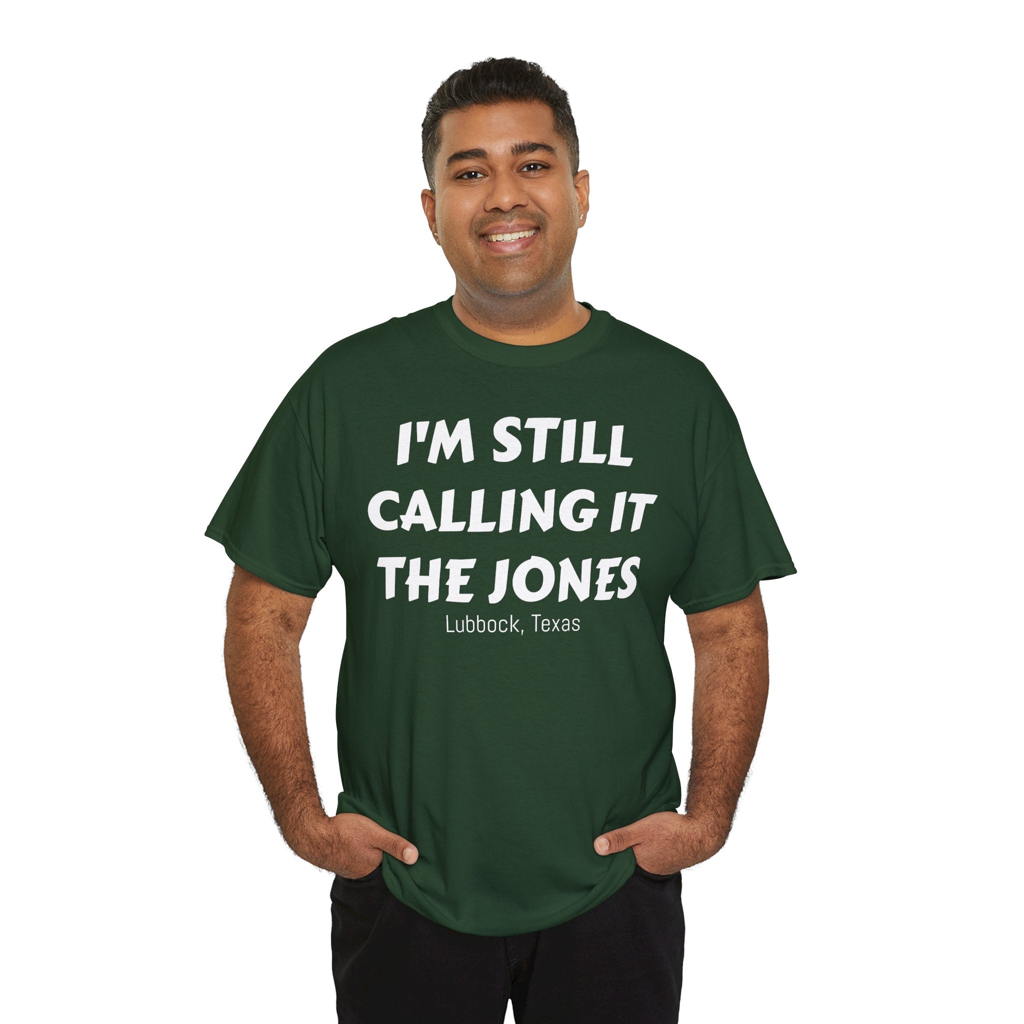 I'm Still Calling It The Jones — Lubbock, Texas  Heavy Cotton Tee
