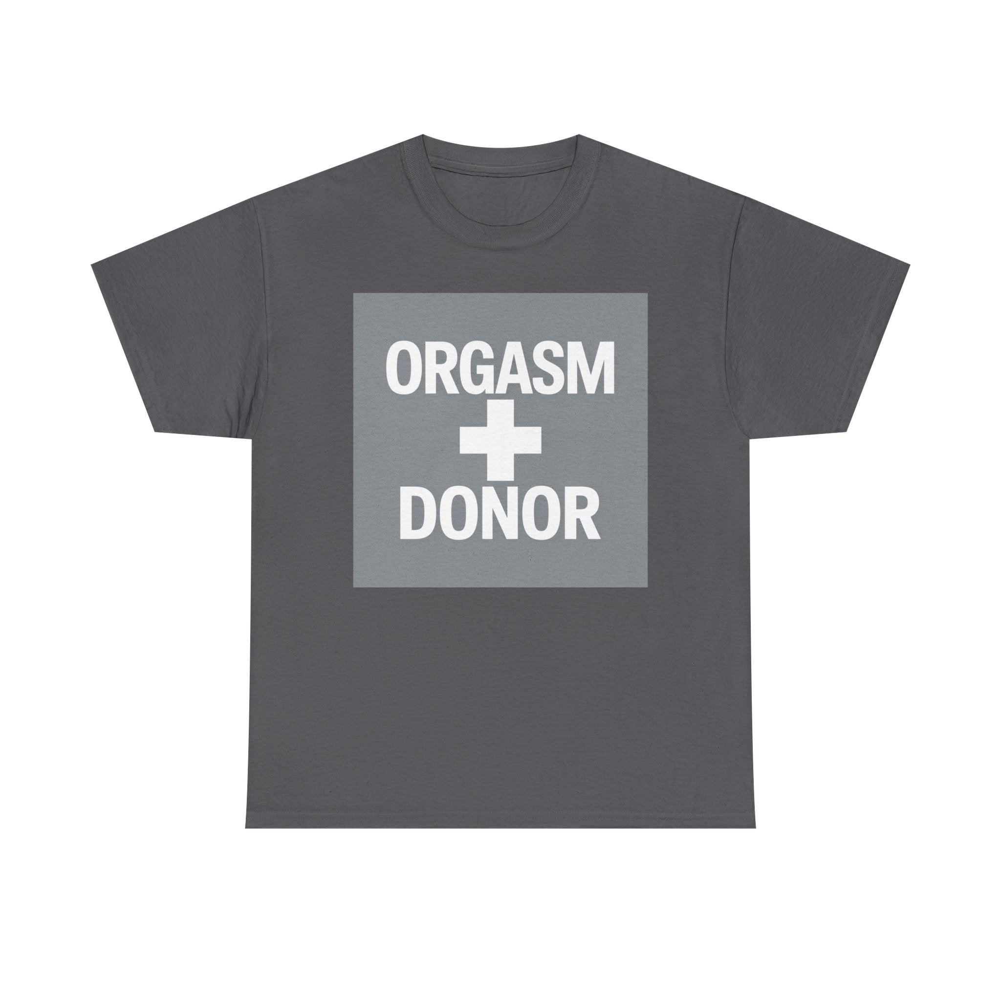 Humorous Unisex Cotton Tee - 'Orgasm + Donor' Graphic Tee, Funny Gift for Friends, Casual Wear, Party Apparel, Quirky Statement Shirt