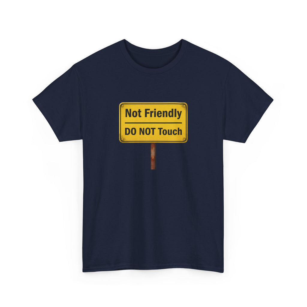 Not Friendly - Heavy Cotton Tee
