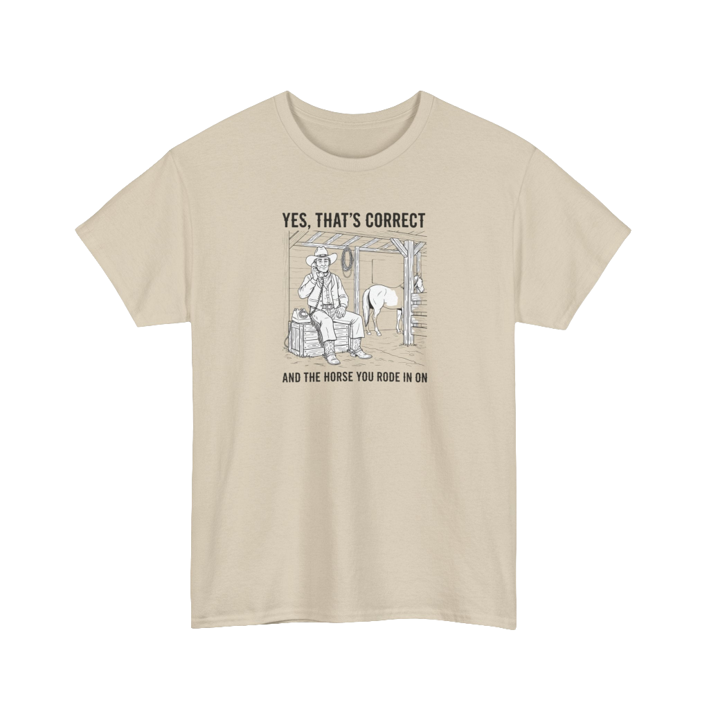 ...and the horse you rode in on - Heavy Tee